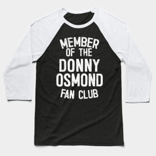 Member of the Donny Osmond Fan Club Baseball T-Shirt